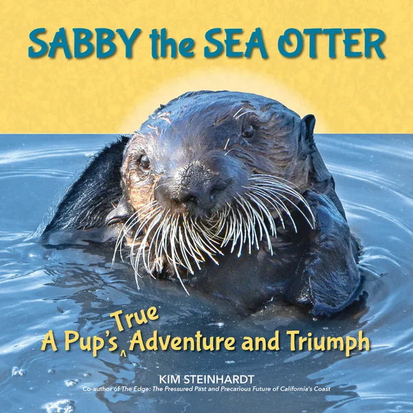 Sabby the Sea Otter: A Pup's True Adventure and Triumph - Hardcover