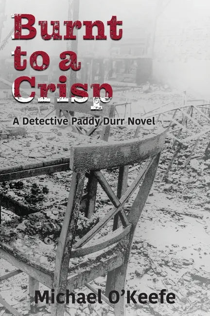 Burnt to a Crisp-a Detective Paddy Durr novel, Book 3 - Paperback