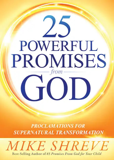 25 Powerful Promises from God: Proclamations for Supernatural Transformation - Paperback