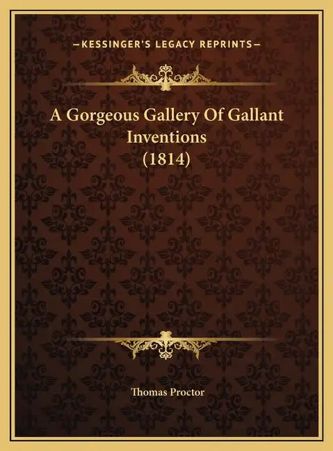 A Gorgeous Gallery Of Gallant Inventions (1814) - Hardcover