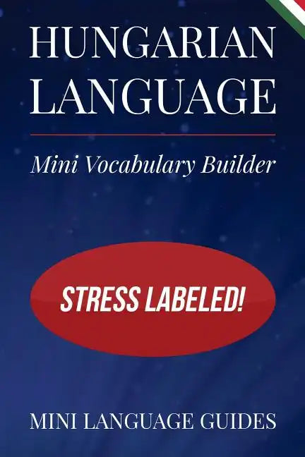 Hungarian Language Mini Vocabulary Builder: Stress Labeled! - Paperback