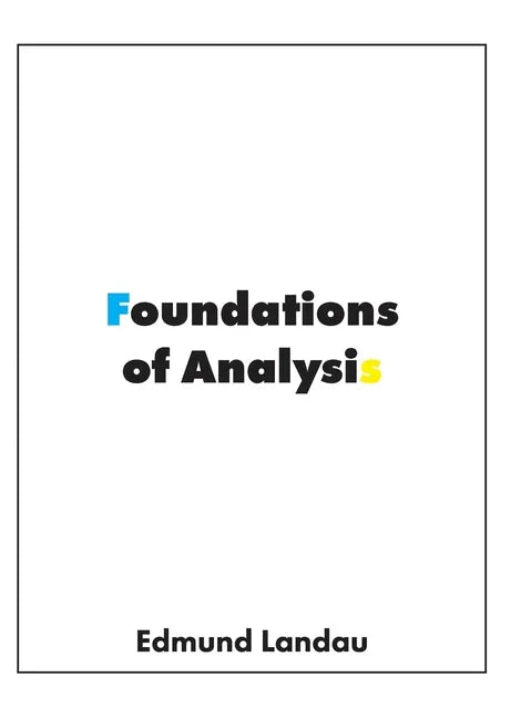Foundations of Analysis: The Arithmetic of Whole, Rational, Irrational and Complex Numbers - Hardcover