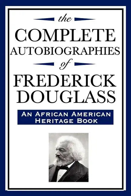 The Complete Autobiographies of Frederick Douglas (An African American Heritage Book) - Paperback