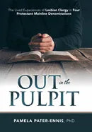 Out in the Pulpit: The Lived Experiences of Lesbian Clergy in Four Protestant Mainline Denominations - Hardcover