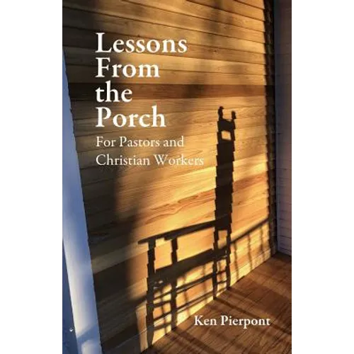 Lessons From the Porch: For Pastors and Christian WorkersFor Pastors and Christian Workers - Paperback