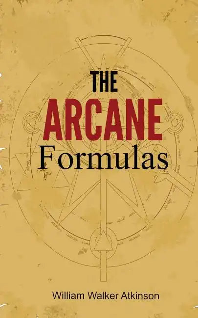 The Arcane Formulas: Or Mental Alchemy - Paperback