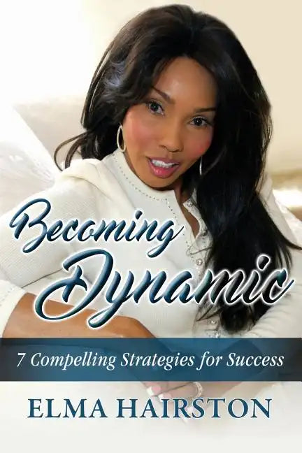 Becoming Dynamic: 7 Compelling Strategies for Success - Paperback
