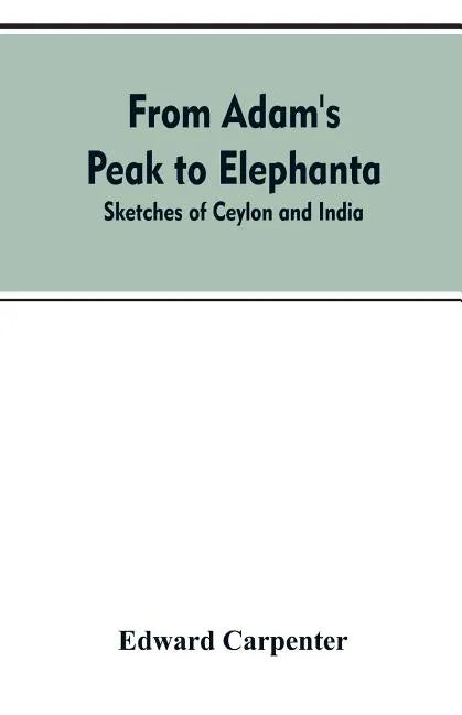 From Adam's Peak to Elephanta: Sketches of Ceylon and India - Paperback