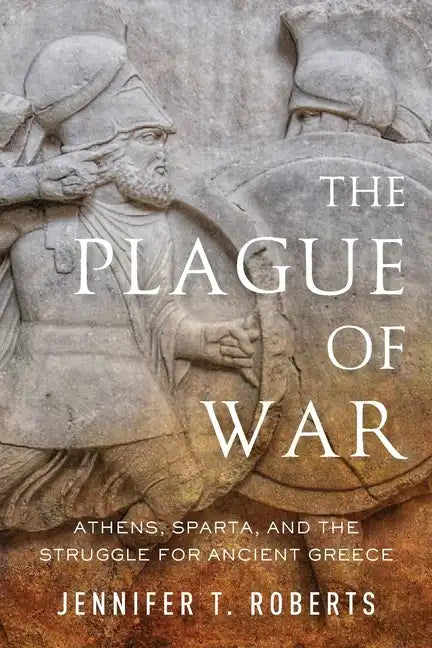 The Plague of War: Athens, Sparta, and the Struggle for Ancient Greece - Paperback