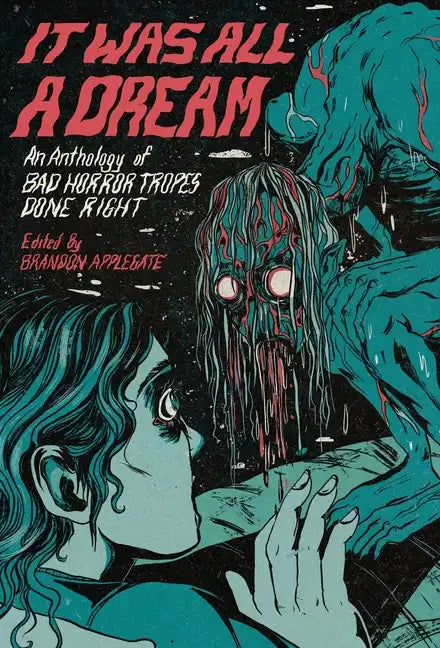 It Was All A Dream: An Anthology Of Bad Horror Tropes Done Right - Hardcover