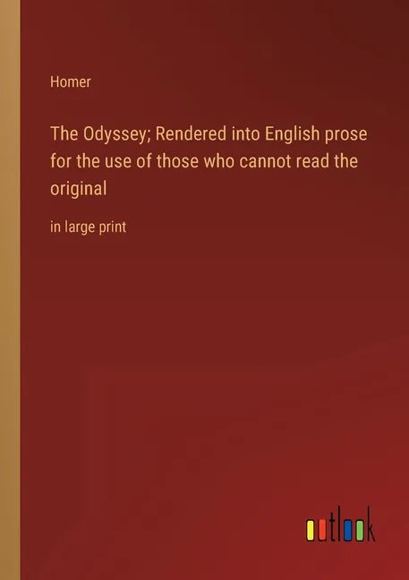 The Odyssey; Rendered into English prose for the use of those who cannot read the original: in large print - Paperback