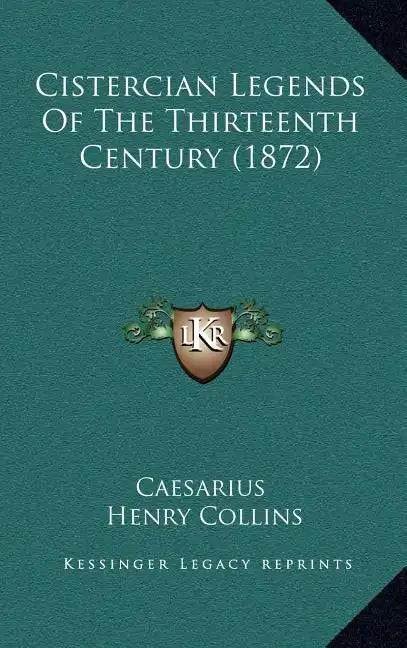 Cistercian Legends Of The Thirteenth Century (1872) - Hardcover