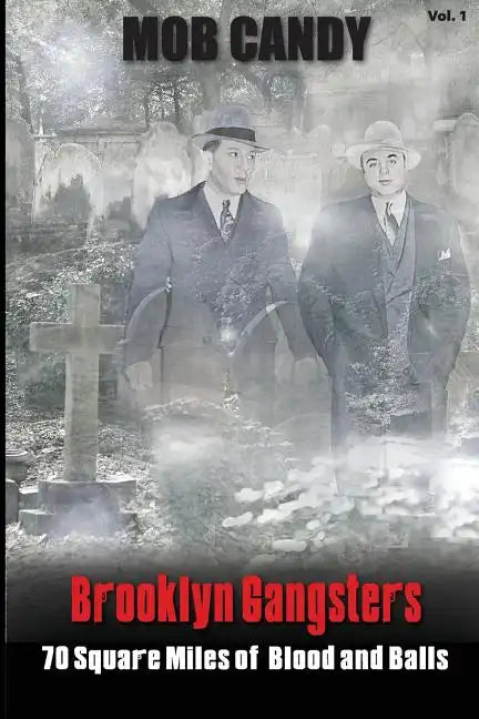 Mob Candy's "Brooklyn Gangsters" - 70 Square Miles of Blood and Balls - Paperback
