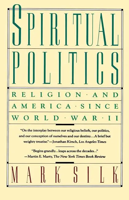 Spiritual Politics: Religion and America Since World War II - Paperback