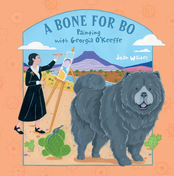 A Bone for Bo: Painting with Georgia O'Keeffe - Hardcover