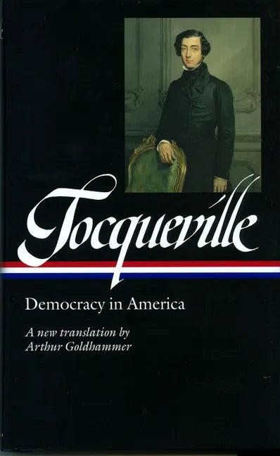 Alexis de Tocqueville: Democracy in America (Loa #147): A New Translation by Arthur Goldhammer - Hardcover
