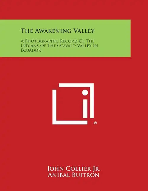The Awakening Valley: A Photographic Record of the Indians of the Otavalo Valley in Ecuador - Paperback