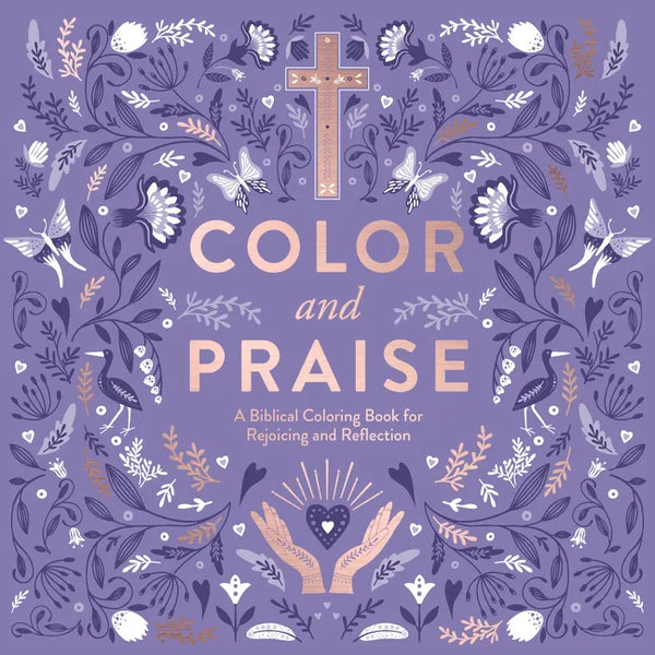 Color and Praise: A Biblical Coloring Book for Rejoicing and Reflection - Paperback