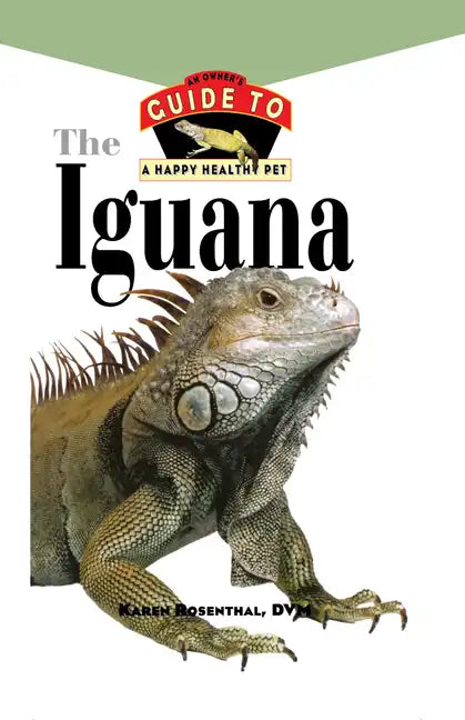 Iguana: An Owner's Guide to a Happy Healthy Pet - Hardcover
