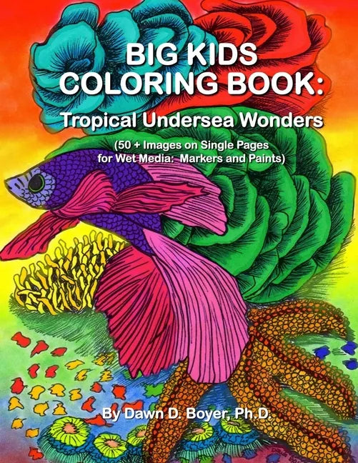 Big Kids Coloring Book: Tropical Undersea Wonders: 50+ Images on Single-sided Pages for Wet Media - Markers and Paints - Paperback