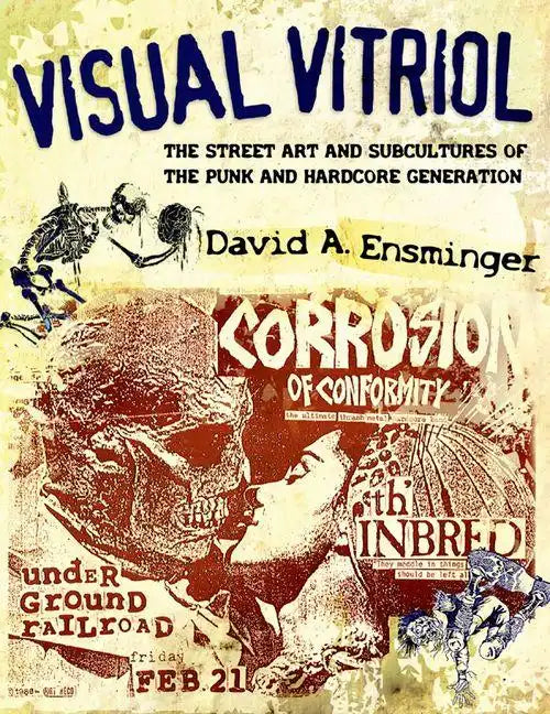 Visual Vitriol: The Street Art and Subcultures of the Punk and Hardcore Generation - Paperback