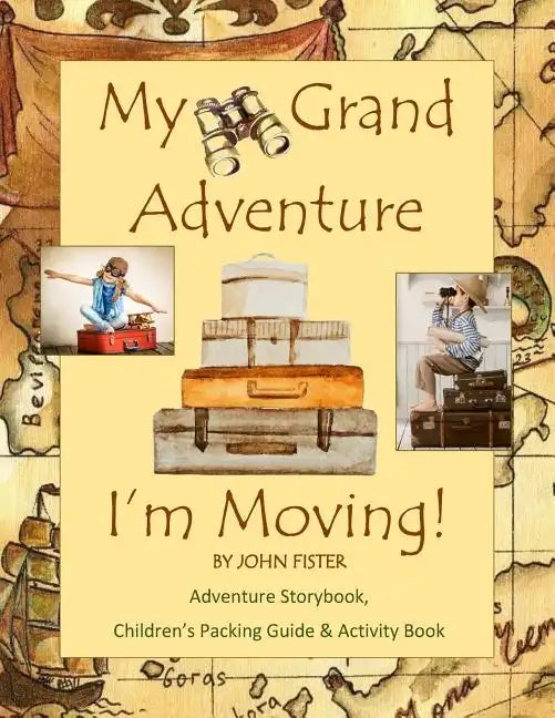 My Grand Adventure I'm Moving! Adventure Storybook, Children's Packing Guide: & Activity Book (Large 8.5 x 11) Moving Book for Kids in all Departments - Paperback