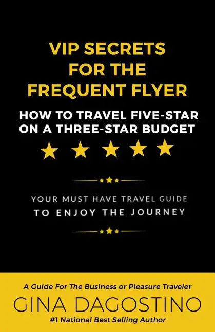 VIP Secrets for the Frequent Flyer: How to Travel Five-Star on a Three-Star Budget - Paperback