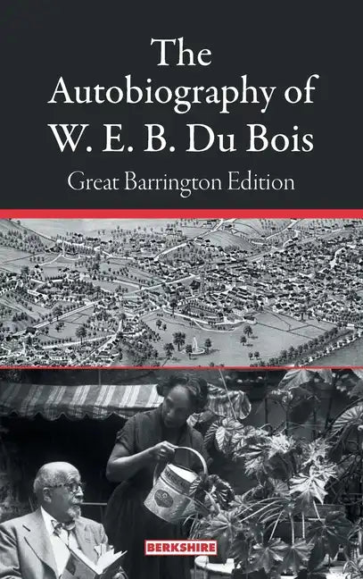 The Autobiography of W. E. B. Du Bois: Great Barrington Edition - Hardcover