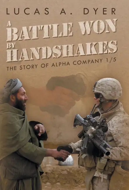A Battle Won by Handshakes: The Story of Alpha Company 1/5 - Hardcover