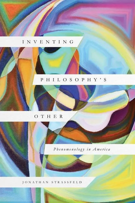 Inventing Philosophy's Other: Phenomenology in America - Hardcover
