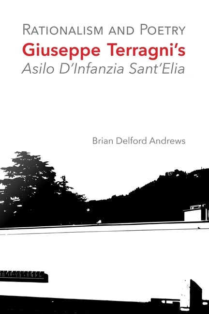 Rationalism and Poetry: Giuseppe Terragni's Asilo D'Infanzia Sant'Elia - Paperback