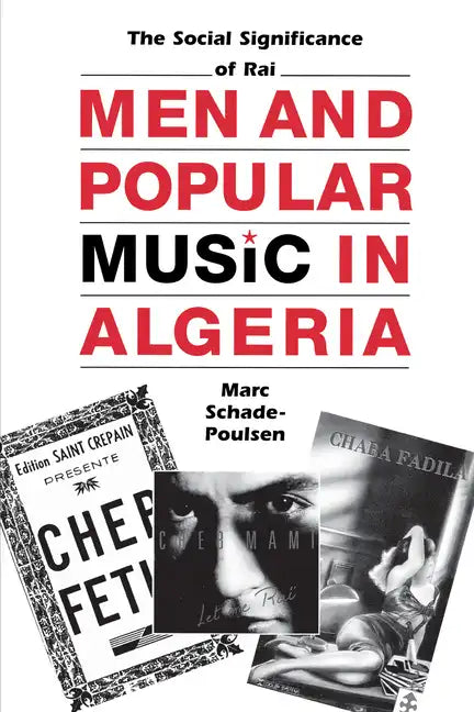 Men and Popular Music in Algeria: The Social Significance of Rai - Paperback