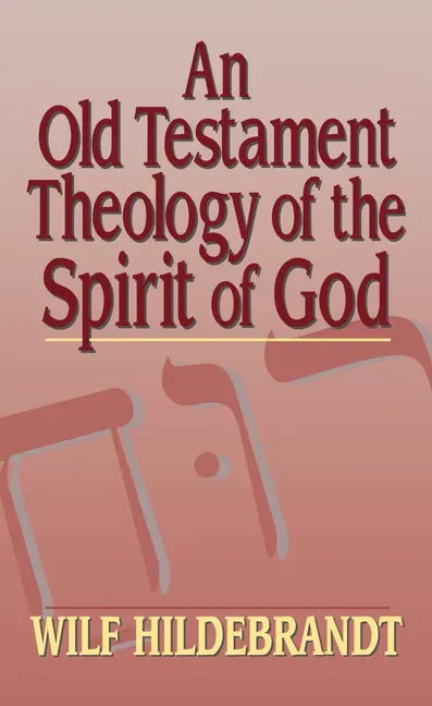 An Old Testament Theology of the Spirit of God - Paperback