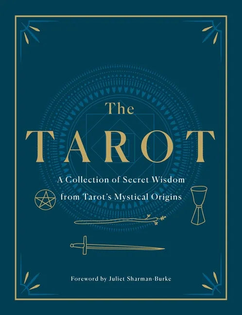 The Tarot: A Collection of Secret Wisdom from Tarot's Mystical Origins - Hardcover