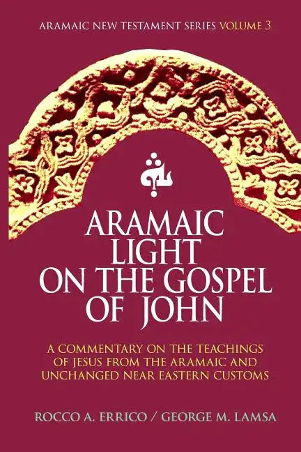 Aramaic Light on the Gospel of John - Paperback
