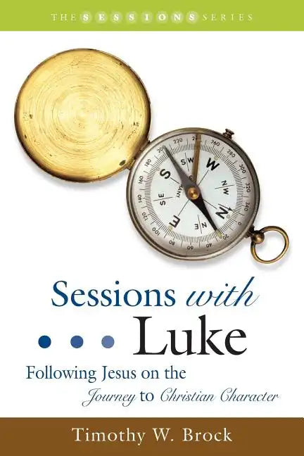 Sessions with Luke: Following Jesus on the Journey to Christian Character - Paperback