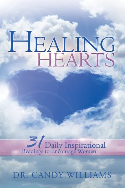 Healing Hearts: 31 Daily Inspirational Readings to Encourage Women - Paperback