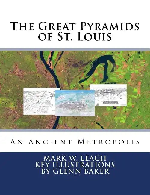 The Great Pyramids of St. Louis: An Ancient Metropolis - Paperback
