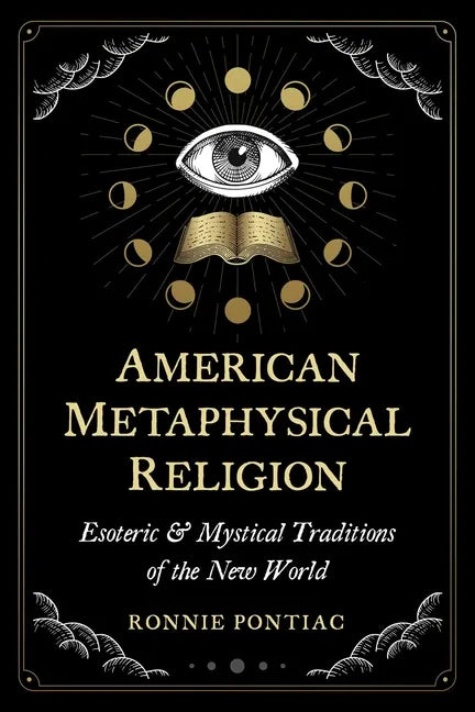 American Metaphysical Religion: Esoteric and Mystical Traditions of the New World - Paperback