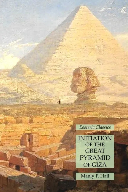 Initiation of the Great Pyramid of Giza: Esoteric Classics - Paperback