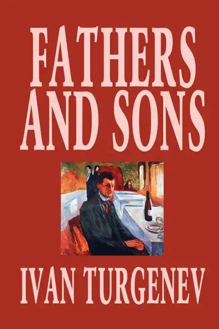 Fathers and Sons by Ivan Turgenev, Fiction, Classics, Literary - Paperback