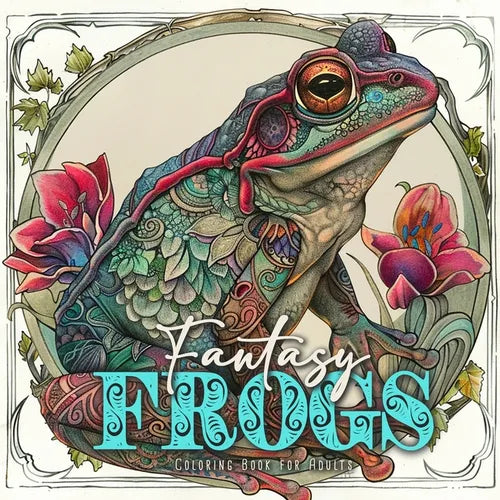 Fantasy Frogs Coloring Book for Adults: cute frogs Coloring Book Grayscale fantasy frog Coloring Book for Adults magical Coloring Book - Paperback