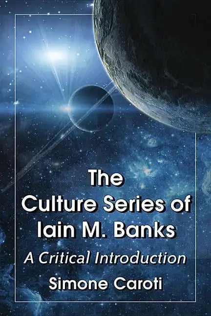 The Culture Series of Iain M. Banks: A Critical Introduction - Paperback
