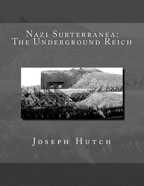 Nazi Subterranea: The Underground Reich - Paperback