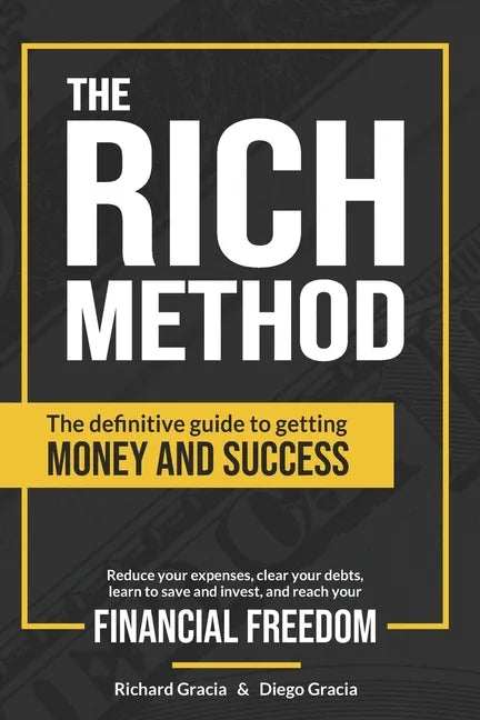 The RICH Method: The definitive guide to getting money and success. Reduce your expenses, clear your debts, learn to save and invest, a - Paperback
