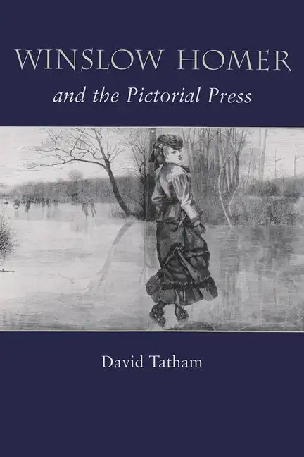 Winslow Homer and the Pictorial Press - Hardcover