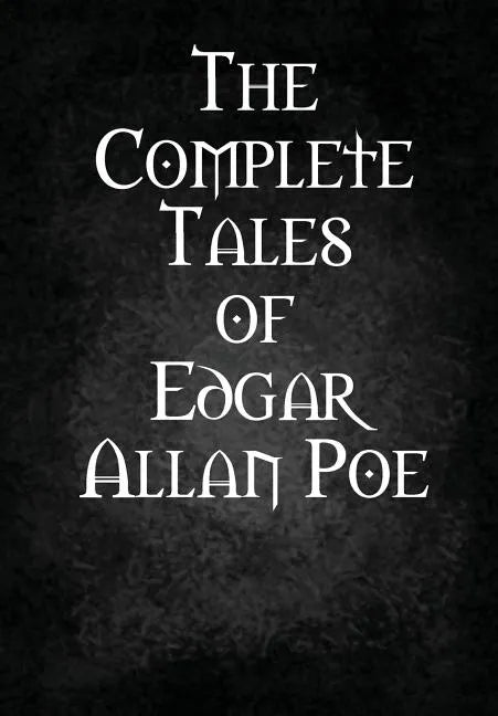 The Complete Tales of Edgar Allan Poe - Hardcover