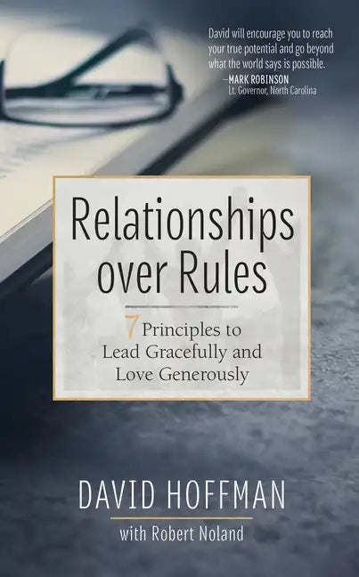 Relationships Over Rules: 7 Principles to Lead Gracefully and Love Generously - Hardcover
