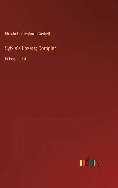 Sylvia's Lovers; Complet: in large print - Hardcover