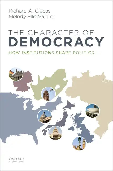 Character of Democracy: How Institutions Shape Politics - Paperback